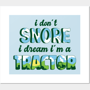 Tractor Dreamer: No Snores Here! Posters and Art